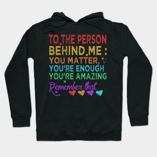 To The Person Behind Me You Are Amazing Hoodie